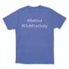 Be Kind Do It For Dolly Unisex T Shirt Blue
